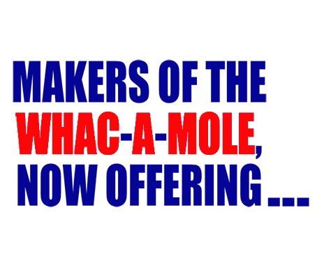 Makers of the Whac-A-Mile Now Offering